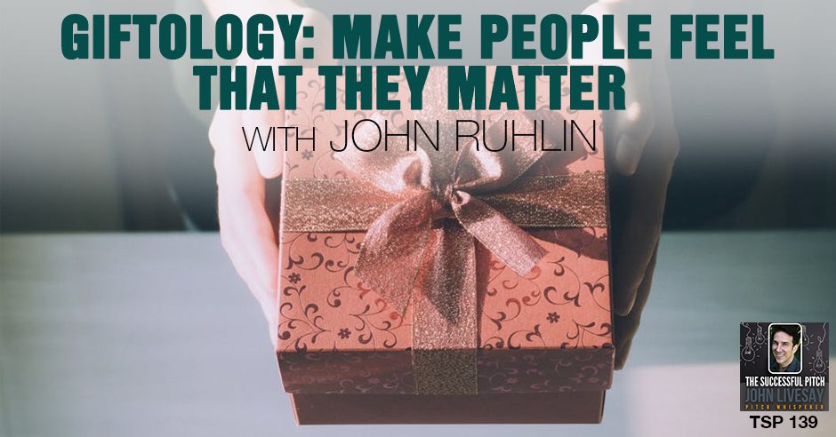 TSP 139 | Giftology: Make People Feel That They Matter