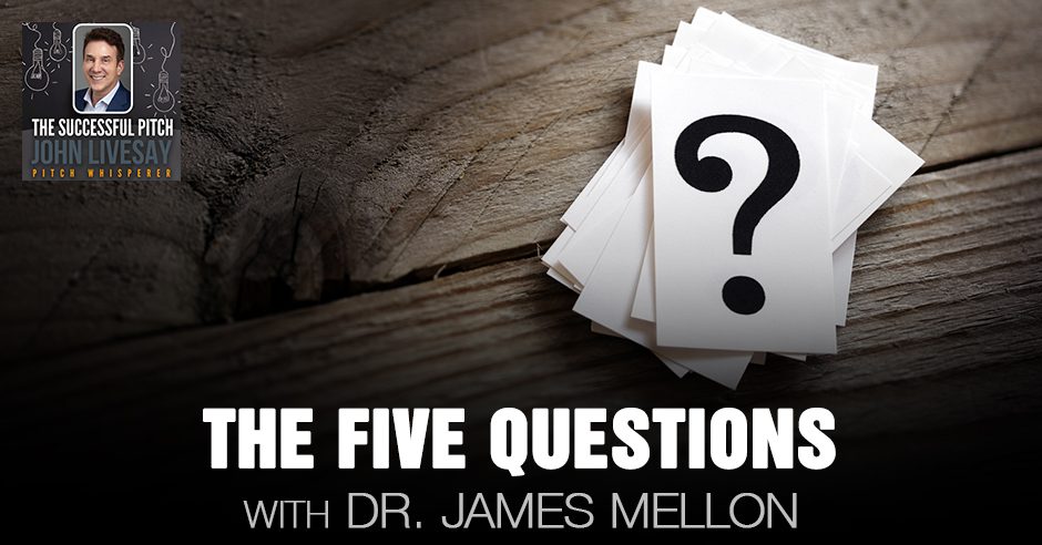 TSP Dr. James Mellon | The Five Questions