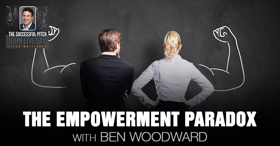 TSP Ben Woodward | The Empowerment Paradox