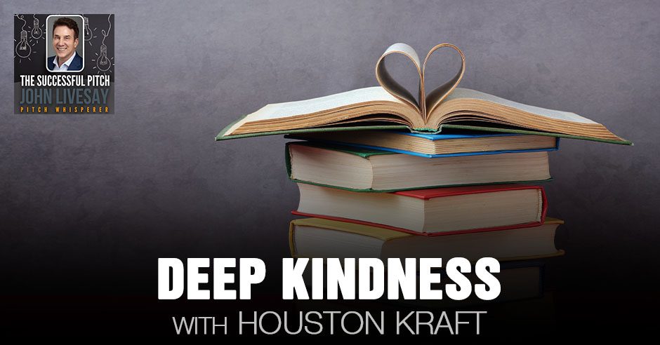TSP Houston Kraft | Deep Kindness