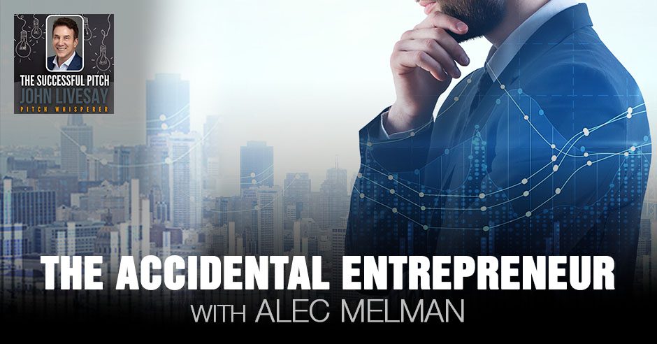 TSP Alec Melman | The Accidental Entrepreneur