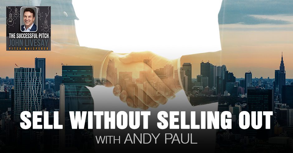 TSP Andy Paul | Sell Without Selling Out